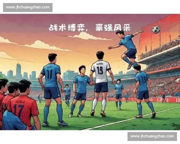 中国对阵科威特直播前瞻世预赛焦点战全程解析与赛况看点
